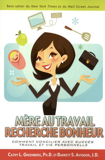 MERE AU TRAVAIL RECHERCHE BONHEUR - COMMENT CONCILIER AVEC SUCCES TRAVAIL ET VIE PERSONNELLE