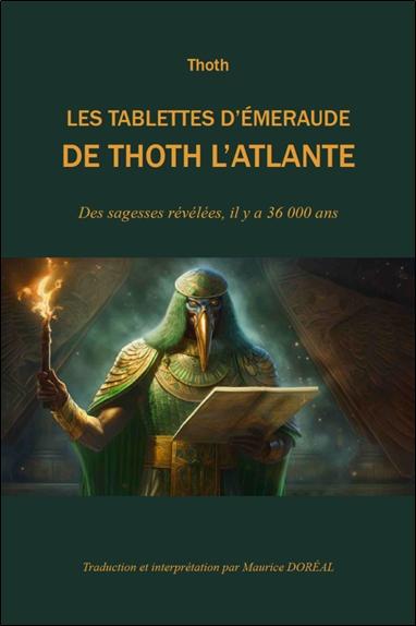 LES TABLETTES D'EMERAUDE DE THOTH L'ATLANTE - DES SAGESSES REVELEES IL Y A 36000 ANS