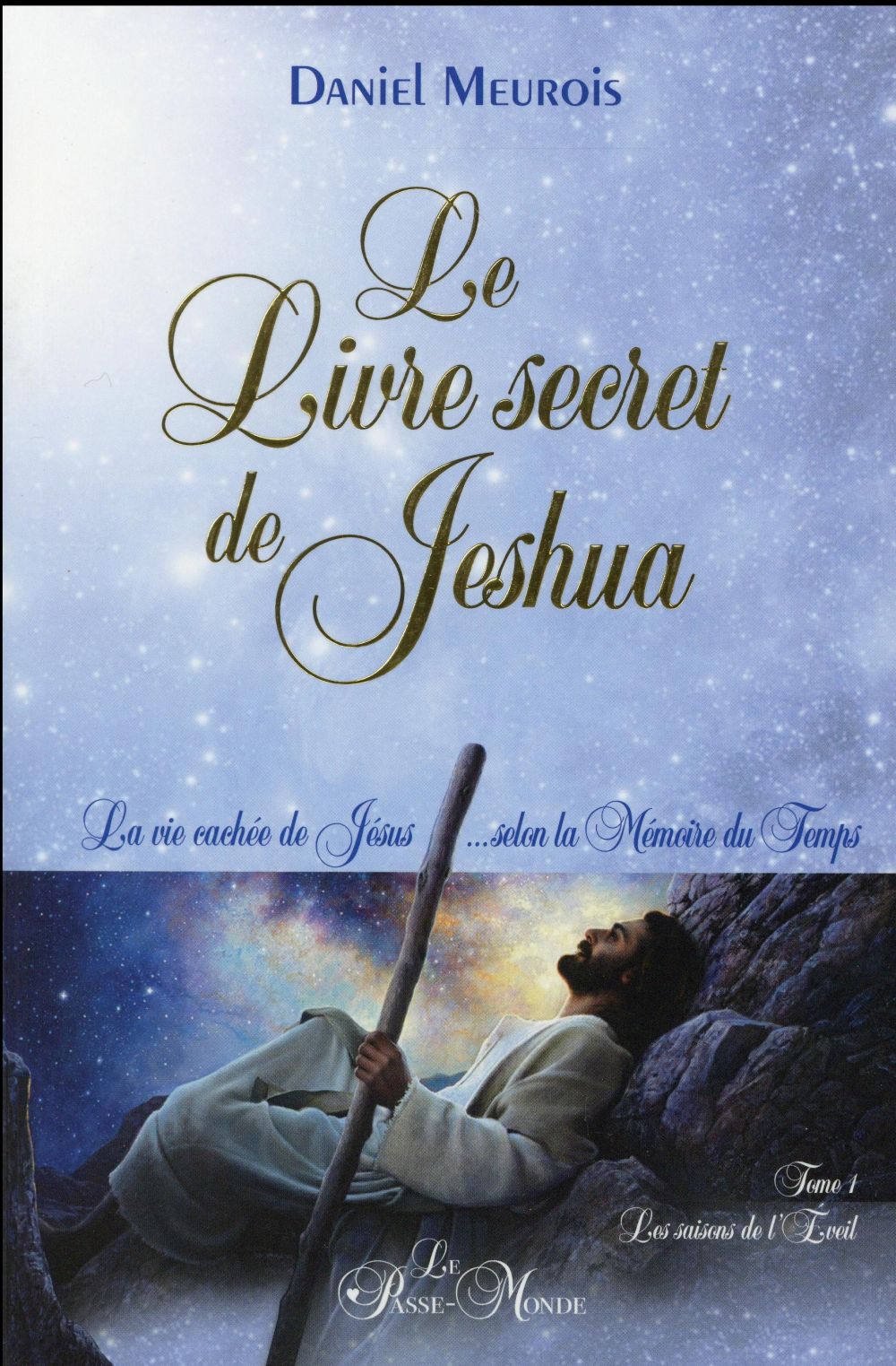 LE LIVRE SECRET DE JESHUA - LA VIE CACHEE DE JESUS... SELON LA MEMOIRE DU TEMPS T1