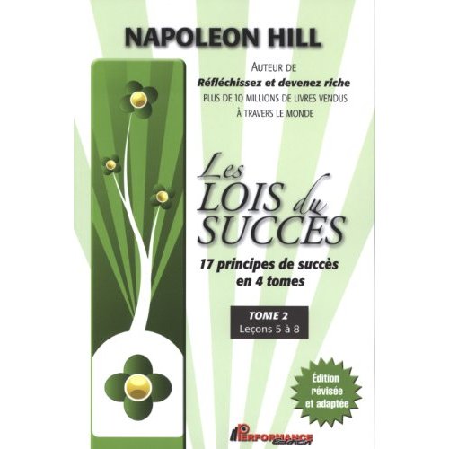 LES LOIS DU SUCCES - 17 PRINCIPES DE SUCCES EN 4 TOMES - T2 : LECONS 5 A 8