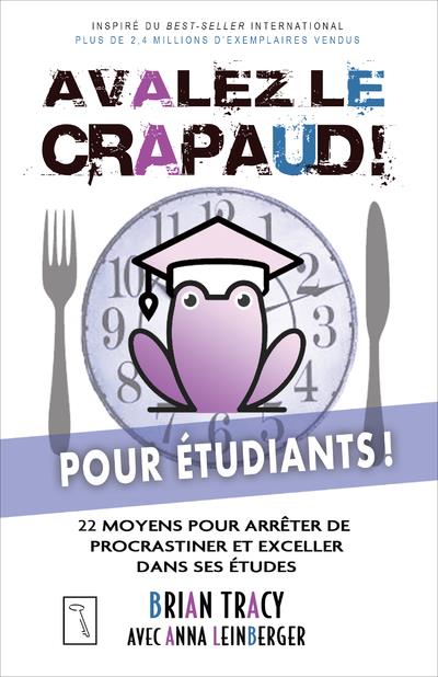 AVALEZ LE CRAPAUD POUR ETUDIANTS ! - 22 MOYENS POUR ARRETER DE PROCRASTINER ET EXCELLER DANS SES ETU