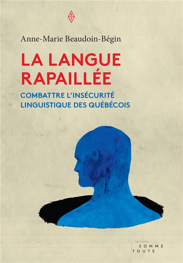 LANGUE RAPAILLEE (LA) - COMBATTRE LA INSECURITE LINGUISTIQUE DES QUEBECOIS