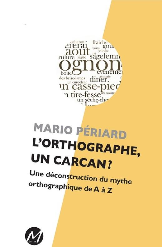 L'ORTHOGRAPHE, UN CARCAN ? UNE DECONSTRUCTION DU MYTHE