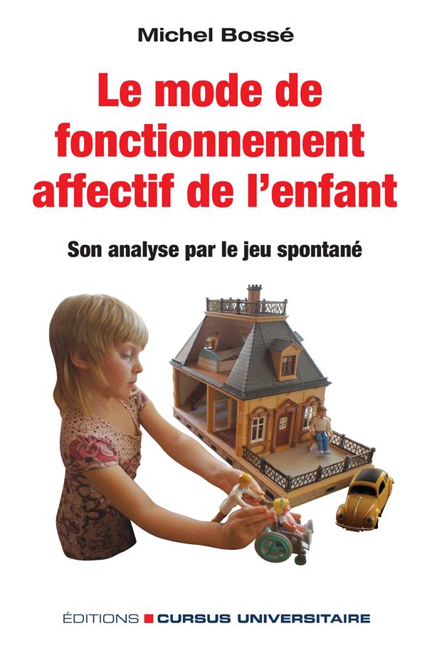 LE MODE DE FONCTIONNEMENT AFFECTIF DE L'ENFANT - SON ANALYSE PAR LE JEU SPONTANE . REEDITION