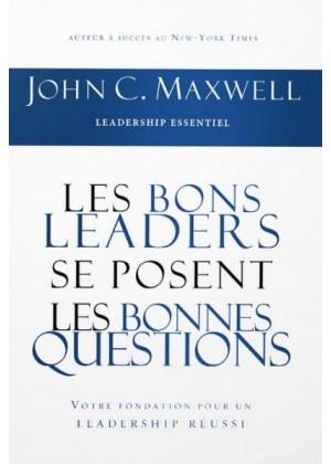 LES BONS LEADERS SE POSENT LES BONNES QUESTIONS - VOTRE FONDATION POUR UN LEADERSHIP REUSSI