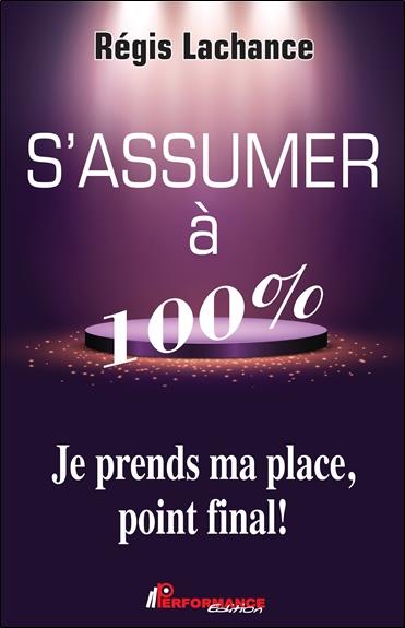 S'ASSUMER A 100% - JE PRENDS MA PLACE, POINT FINAL !