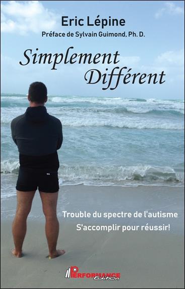 SIMPLEMENT DIFFERENT - TROUBLE DU SPECTRE DE L'AUTISME - S'ACCOMPLIR POUR REUSSIR !