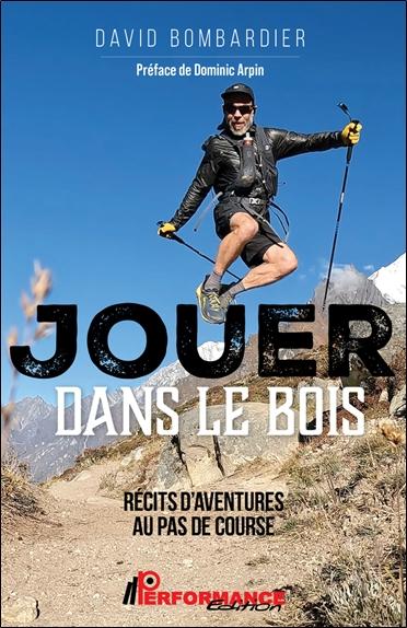 JOUER DANS LE BOIS - RECITS D'AVENTURES AU PAS DE COURSE