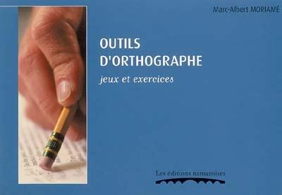 OUTILS D'ORTHOGRAPHE : JEUX ET EXERCICES