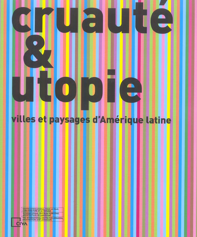 CRUAUTE ET UTOPIE - VILLES ET PAYSAGES D AMERIQUE LATINE /FRANCAIS/ANGLAIS