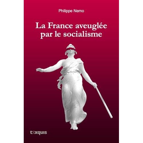 FRANCE AVEUGLEE PAR LE SOCIALISME (LA)