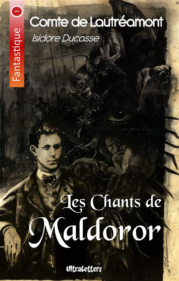 LES CHANTS DE MALDOROR - LETTRES & POESIES I ET II
