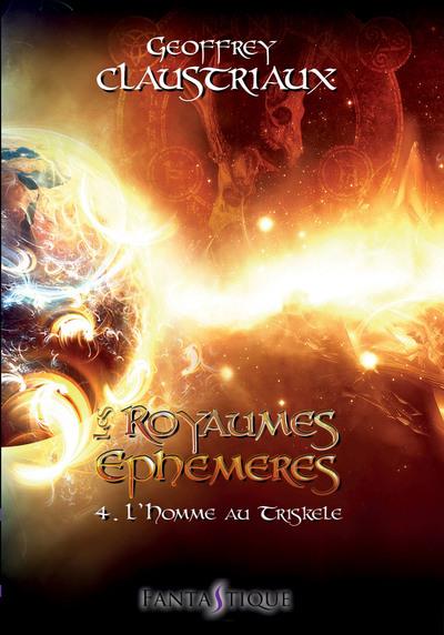 LES ROYAUMES EPHEMERES - T04 - LES ROYAUMES EPHEMERES - TOME 4 : L HOMME AU TRISKELE