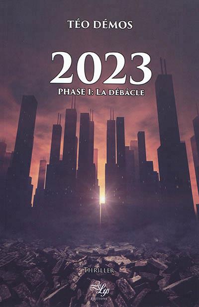 2023 - TOME 1 : LA DEBACLE