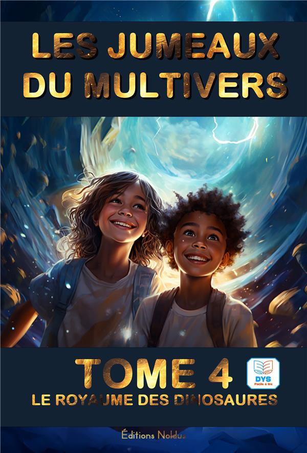 LES JUMEAUX DU MULTIVERS T4 LE ROYAUME DES DINOSAURES DYS - ACCESSIBLE DYS LECTURE FACILE