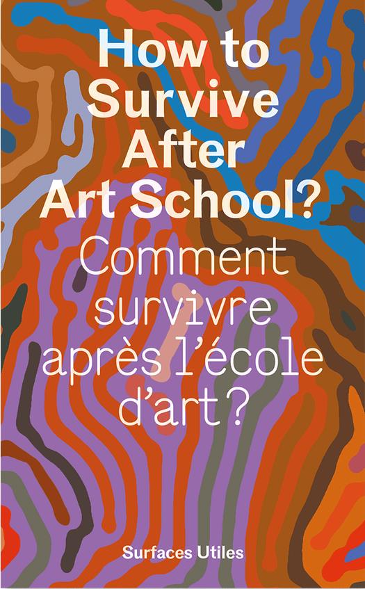 COMMENT SURVIVRE APRES L ECOLE D ART ? /FRANCAIS/ANGLAIS