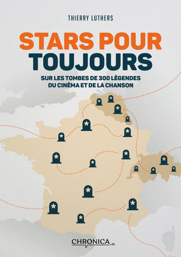 STARS POUR TOUJOURS - SUR LES TOMBES DE 300 LEGENDES DU CINEMA ET DE LA CHANSON