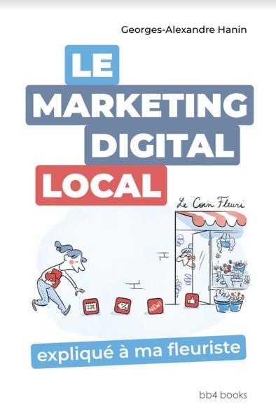 LE MARKETING DIGITAL - T01 - LE MARKETING DIGITAL LOCAL EXPLIQUE A MA FLEURISTE