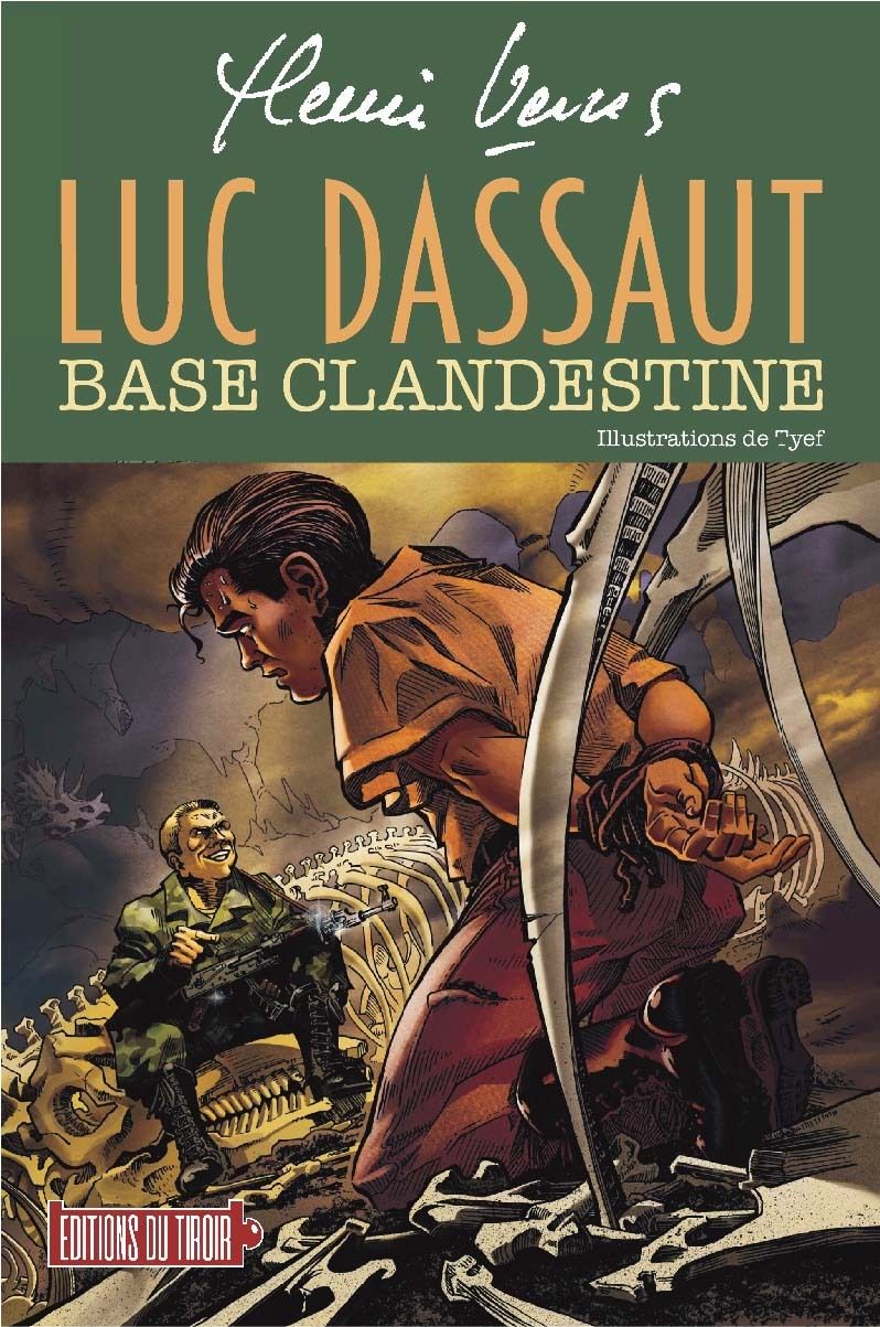LUC DASSAUT - BASE CLANDESTINE (ROMAN ILLUSTRE)