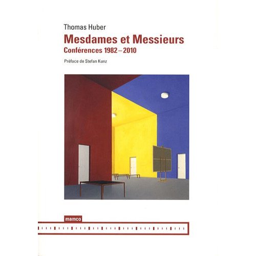 THOMAS HUBER - MESDAMES ET MESSIEURS - CONFERENCES 1982-2010