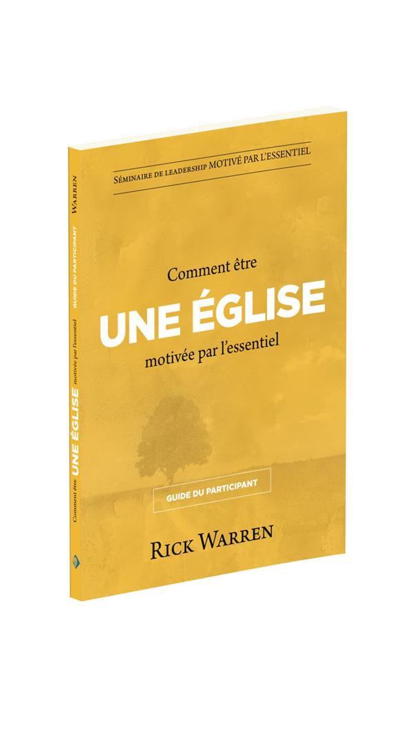 COMMENT ETRE UNE EGLISE MOTIVEE PAR L'ESSENTIEL : GUIDE DU PARTICIPANT