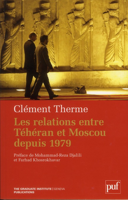 LES RELATIONS ENTRE TEHERAN ET MOSCOU DEPUIS 1979