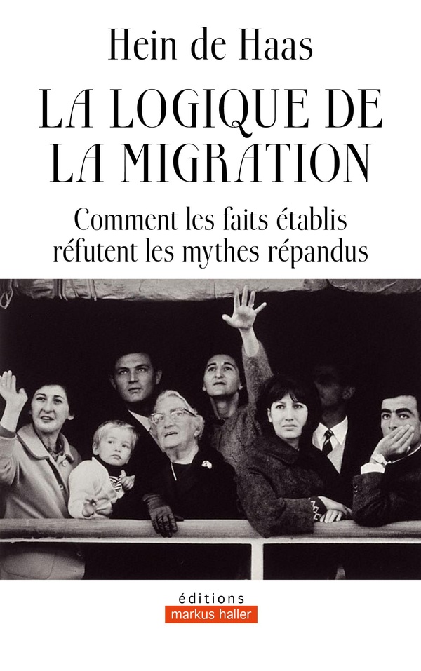 LA LOGIQUE DE LA MIGRATION - COMMENT LES FAITS ETABLIS REFUTENT LES MYTHES REPANDUS