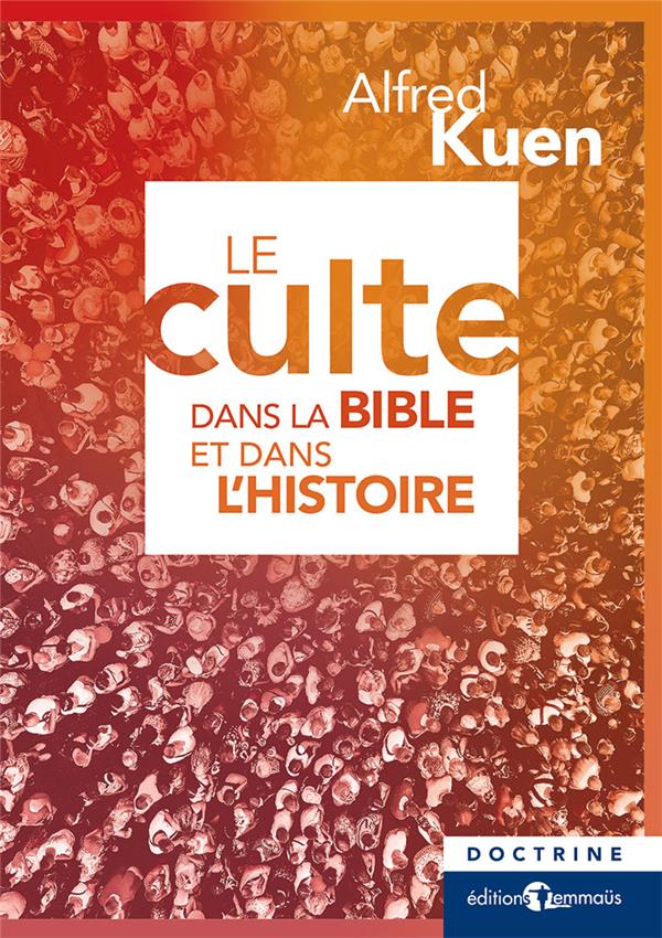 LE CULTE DANS LA BIBLE ET DANS L HISTOIRE