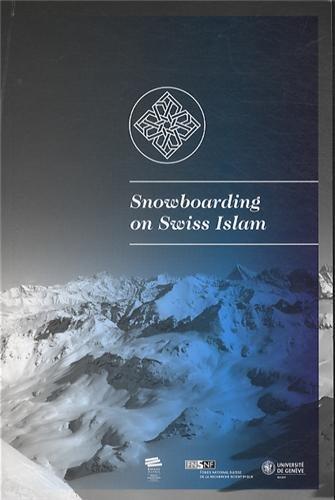 SNOWBOARDING ON SWISS ISLAM. PETIT GUIDE ILLUSTRE POUR DECOUVRIR L'IS LAM EN SUISSE