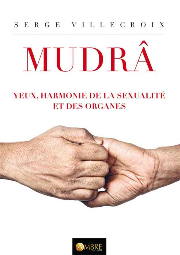MUDRA - YEUX, HARMONIE DE LA SEXUALITE ET DES ORGANES