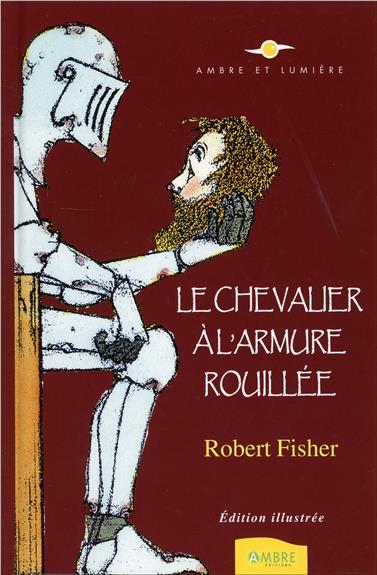 LE CHEVALIER A L'ARMURE ROUILLEE - EDITION ILLUSTREE