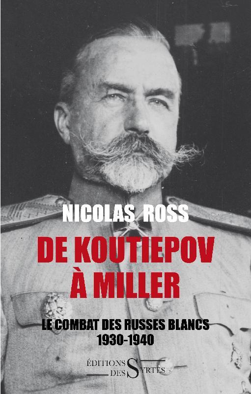 DE KOUTIEPOV A MILLER - LE COMBAT DES RUSSES BLANCS 1930-194