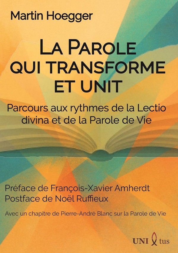 LA PAROLE QUI TRANSFORME ET UNIT. - PARCOURS AUX RYTHMES DE LA LECTIO DIVINA ET DE LA PAROLE DE VIE