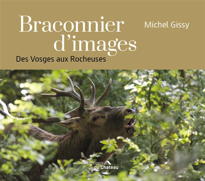 BRACONNIER D'IMAGES - DES VOSGES AUX ROCHEUSES