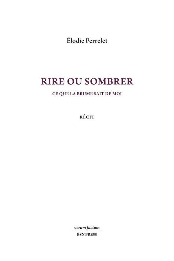 RIRE OU SOMBRER. CE QUE LA BRUME SAIT DE MOI