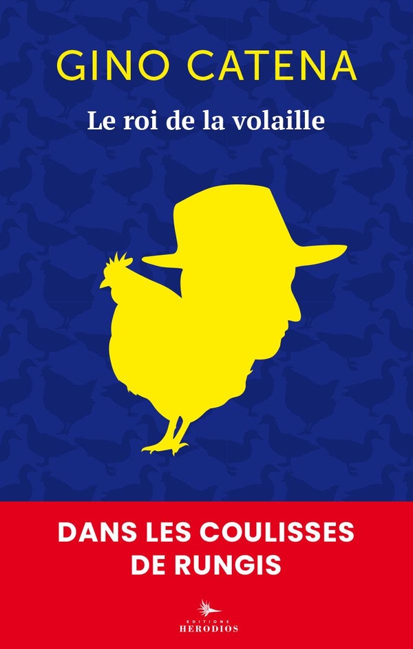 LE ROI DE LA VOLAILLE - DANS LES COULISSES DE RUNGIS