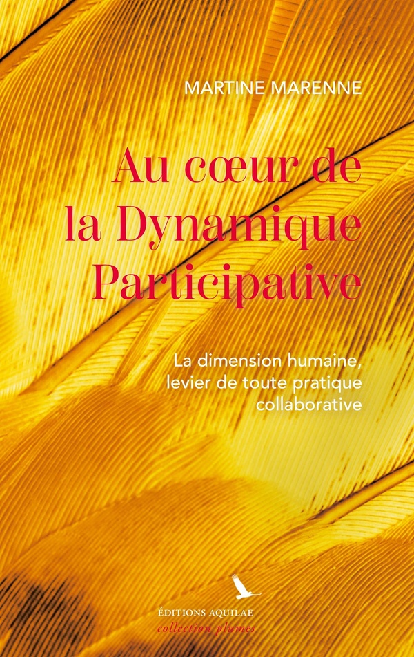 AU COEUR DE LA DYNAMIQUE PARTICIPATIVE - LA DIMENSION HUMAINE, LEVIER DE TOUTE PRATIQUE COLLABORATIV