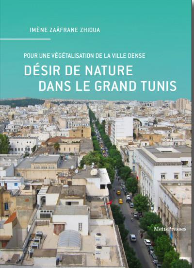 DESIR DE NATURE DANS LE GRAND TUNIS - POUR UNE VEGETALISATION DE LA VILLE DENSE