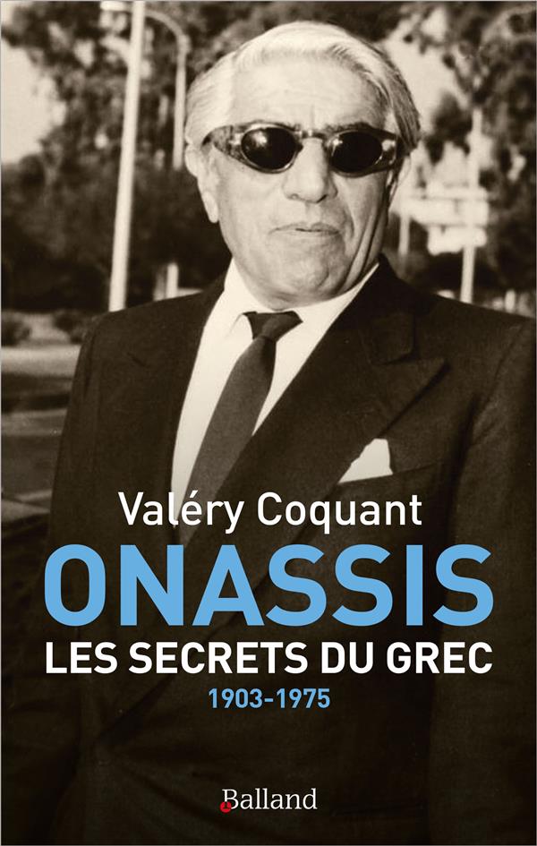 ONASSIS. LES SECRETS DU GREC - 1903-1975