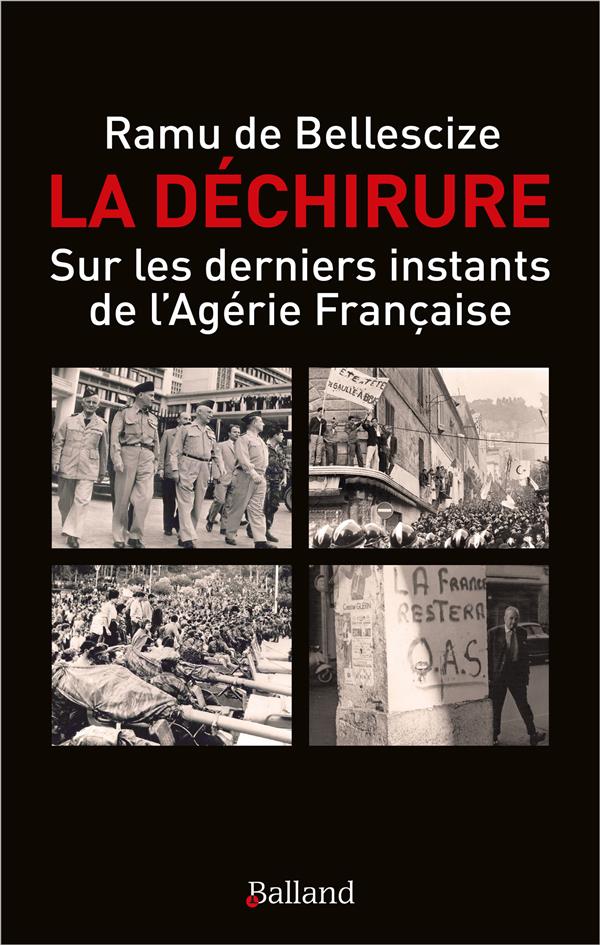 LA DECHIRURE - SUR LES DERNIERS INSTANTS DE L'ALGERIE FRANCAISE