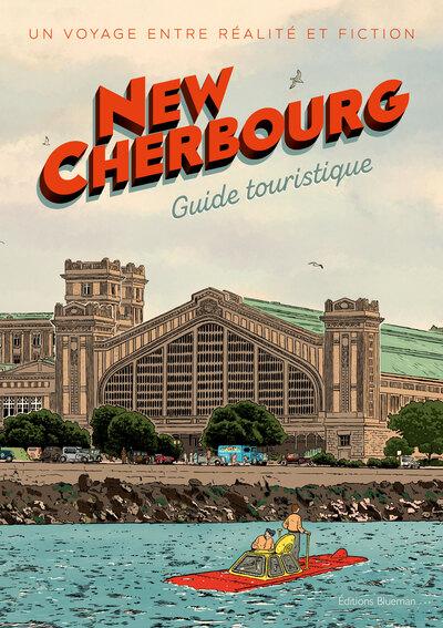 NEW CHERBOURG, GUIDE TOURISTIQUE - UN VOYAGE ENTRE REALITE ET FICTION
