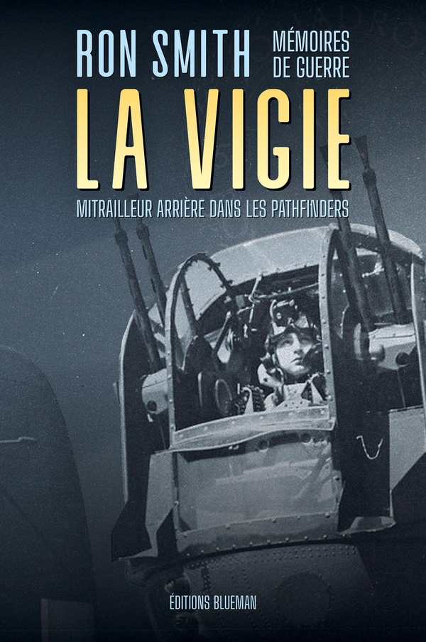 LA VIGIE - MEMOIRES DE GUERRE D'UN MITRAILLEUR ARRIERE DANS LES PATHFINDERS
