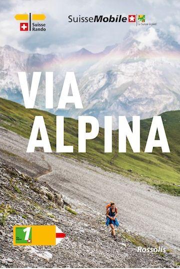 LA SUISSE A PIED - VIA ALPINA (4E EDITION) - 1. LA SUISSE A PIED