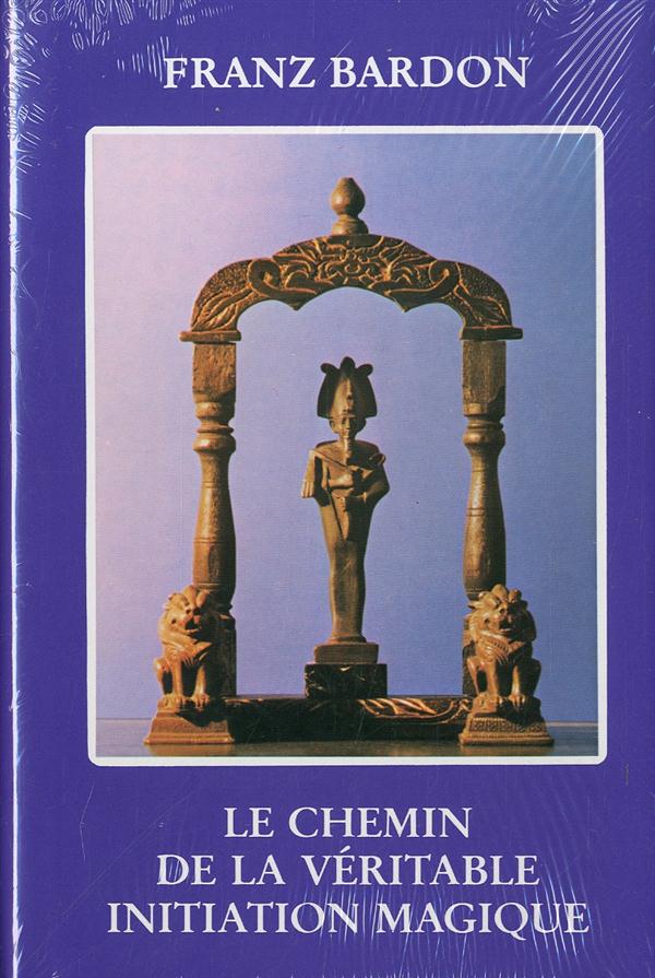 LE CHEMIN DE LA VERITABLE INITIATION MAGIQUE