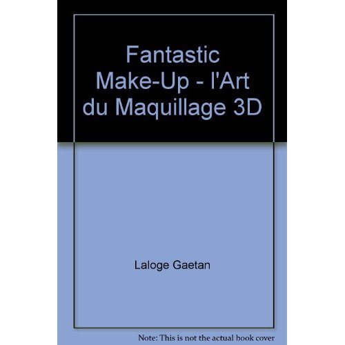 FANTASTIC MAKE-UP - L'ART DU MAQUILLAGE 3D