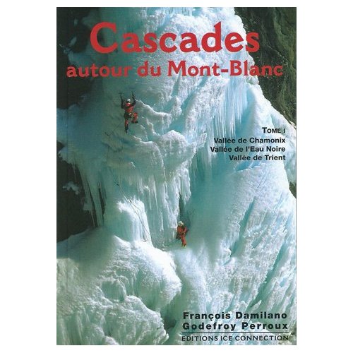 CASCADES AUTOUR DU MONT-BLANC, TOME 1