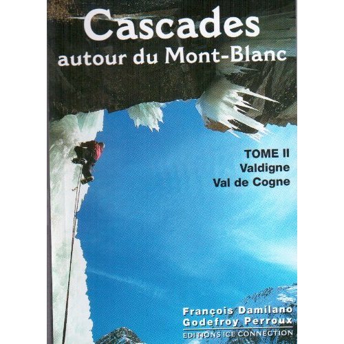 CASCADES AUTOUR DU MONT-BLANC, TOME 2