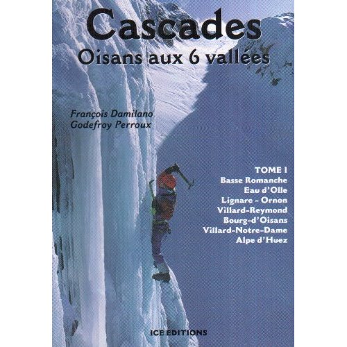 CASCADES OISANS AUX 6 VALLEES, TOME 1