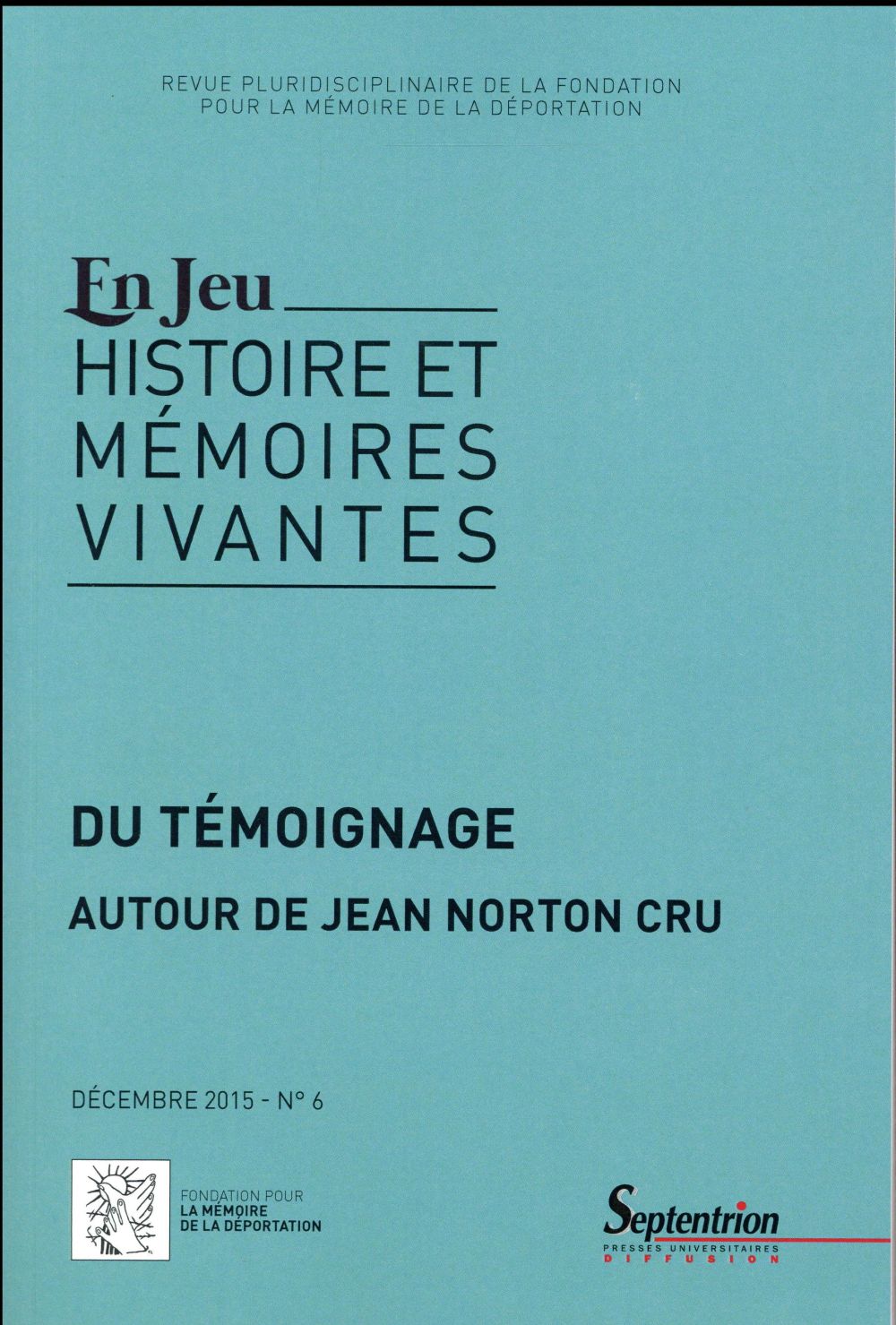 EN JEU, N 6/DECEMBRE 2015 - DU TEMOIGNAGE AUTOUR DE JEAN NORTON CRU