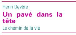 UN PAVE DANS LA TETE - LE CHEMIN DE LA VIE